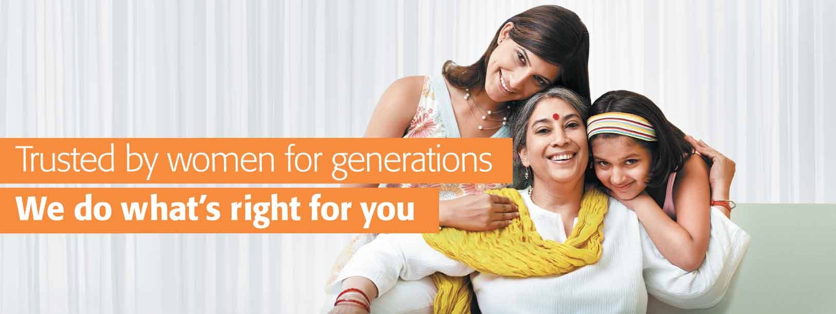 Trusted by women for generations because we do what's right for you