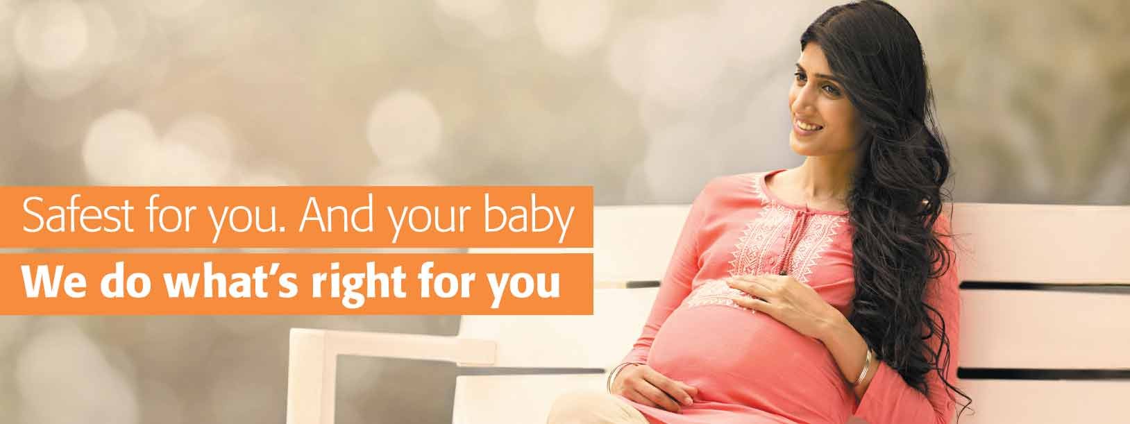 safest for you. And your baby. We do what's right for you